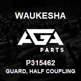 P315462 Waukesha GUARD, HALF COUPLING | AGA Parts