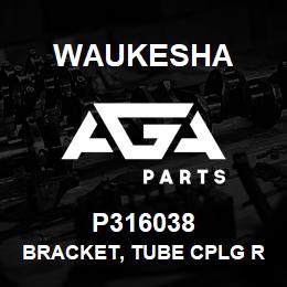 P316038 Waukesha BRACKET, TUBE CPLG RESTRAINING | AGA Parts