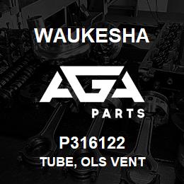 P316122 Waukesha TUBE, OLS VENT | AGA Parts