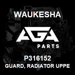 P316152 Waukesha GUARD, RADIATOR UPPER RIGHT | AGA Parts