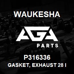 P316336 Waukesha GASKET, EXHAUST 28 IN | AGA Parts