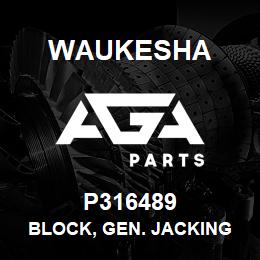 P316489 Waukesha BLOCK, GEN. JACKING HORIZ. | AGA Parts