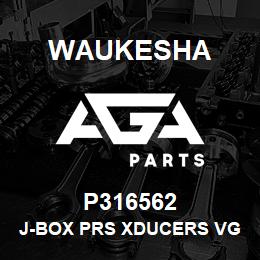 P316562 Waukesha J-BOX PRS XDUCERS VGF GL | AGA Parts