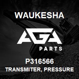 P316566 Waukesha TRANSMITER, PRESSURE 0-75 PSIA | AGA Parts