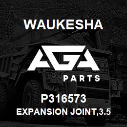 P316573 Waukesha EXPANSION JOINT,3.5 INFLNGX24 LG | AGA Parts