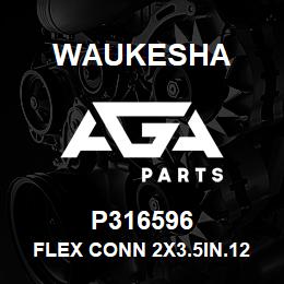 P316596 Waukesha FLEX CONN 2X3.5IN.125# 14 IN. | AGA Parts