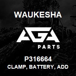 P316664 Waukesha CLAMP, BATTERY, ADD ON (+) | AGA Parts