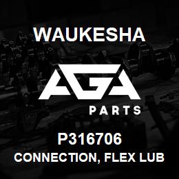 P316706 Waukesha CONNECTION, FLEX LUBE OIL IN | AGA Parts