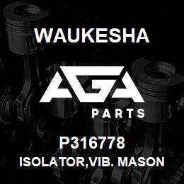 P316778 Waukesha ISOLATOR,VIB. MASON SLFH3-5250 | AGA Parts