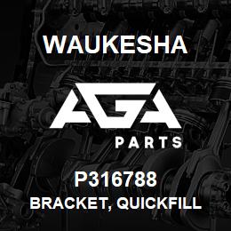 P316788 Waukesha BRACKET, QUICKFILL | AGA Parts