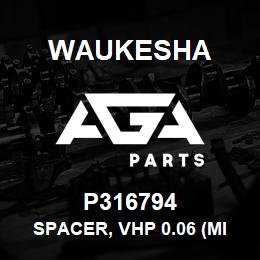 P316794 Waukesha SPACER, VHP 0.06 (MIDDLE) | AGA Parts