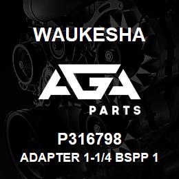 P316798 Waukesha ADAPTER 1-1/4 BSPP 1-1/4 NPT | AGA Parts