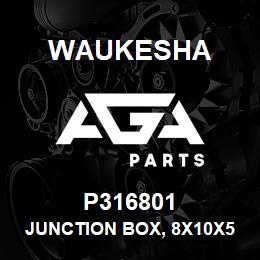 P316801 Waukesha JUNCTION BOX, 8X10X5 NEMA 4 | AGA Parts