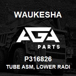 P316826 Waukesha TUBE ASM, LOWER RADIATOR | AGA Parts