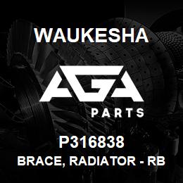 P316838 Waukesha BRACE, RADIATOR - RB | AGA Parts