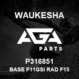 P316851 Waukesha BASE F11GSI RAD F15 MTG41 | AGA Parts