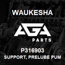 P316903 Waukesha SUPPORT, PRELUBE PUMP | AGA Parts