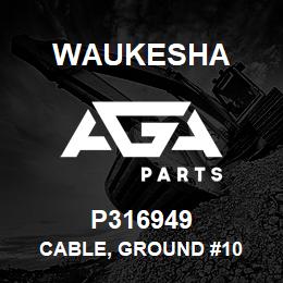 P316949 Waukesha CABLE, GROUND #10 | AGA Parts