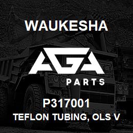 P317001 Waukesha TEFLON TUBING, OLS VENT | AGA Parts