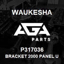 P317036 Waukesha BRACKET 2000 PANEL UNIT MTG. | AGA Parts