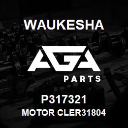 P317321 Waukesha MOTOR CLER31804 | AGA Parts