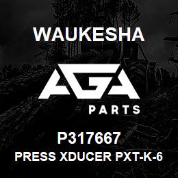 P317667 Waukesha PRESS XDUCER PXT-K-60 4-20MA | AGA Parts