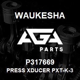 P317669 Waukesha PRESS XDUCER PXT-K-30V30 4-20MA | AGA Parts