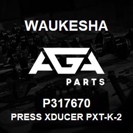 P317670 Waukesha PRESS XDUCER PXT-K-200 4-20MA | AGA Parts