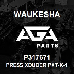 P317671 Waukesha PRESS XDUCER PXT-K-15 4-20MA | AGA Parts