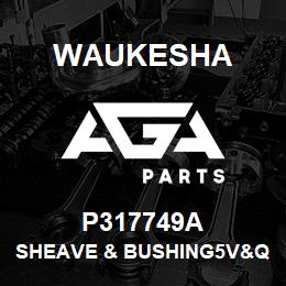 P317749A Waukesha SHEAVE & BUSHING5V&QD 14.0 OD, 5 GROOVE, 2.1875 BORE | AGA Parts