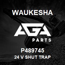 P489745 Waukesha 24 V SHUT TRAP | AGA Parts