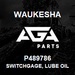 P489786 Waukesha SWITCHGAGE, LUBE OIL | AGA Parts