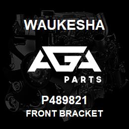 P489821 Waukesha FRONT BRACKET | AGA Parts