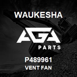 P489961 Waukesha VENT FAN | AGA Parts