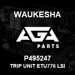 P495247 Waukesha TRIP UNIT ETU776 LSI SIEMENS | AGA Parts