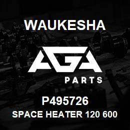 P495726 Waukesha SPACE HEATER 120 600W | AGA Parts