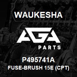 P495741A Waukesha FUSE-BRUSH 15E (CPT) | AGA Parts