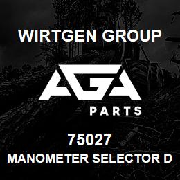 75027 Wirtgen Group MANOMETER SELECTOR DIAL | AGA Parts